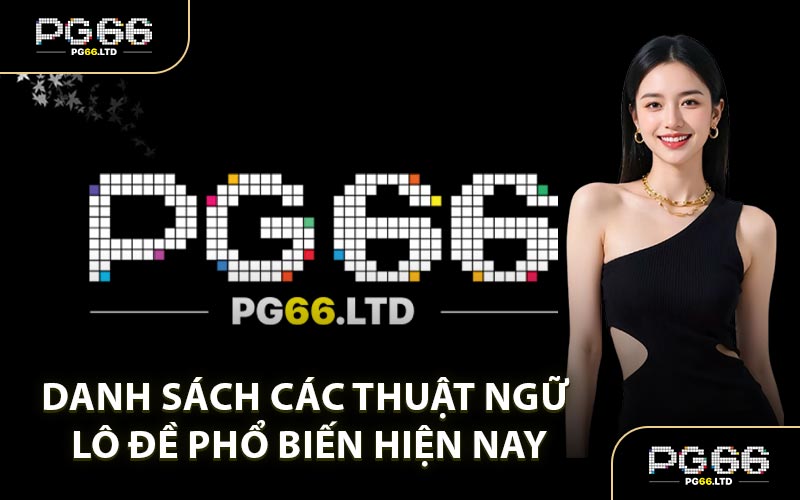 Thuật Ngữ Lô Đề - Khái Niệm Chơi Lô Cơ Bản Cho Bet Thủ