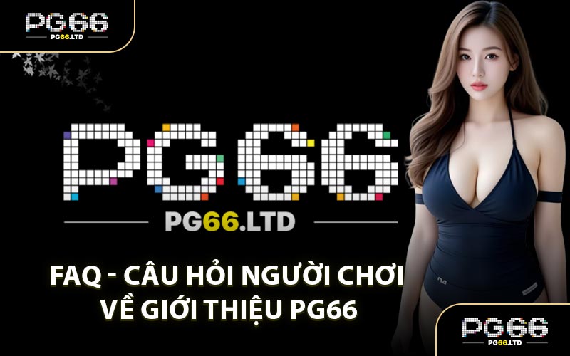 Giới Thiệu PG66 - Trang Nhà Cái Top 1 Trả Thưởng Khủng