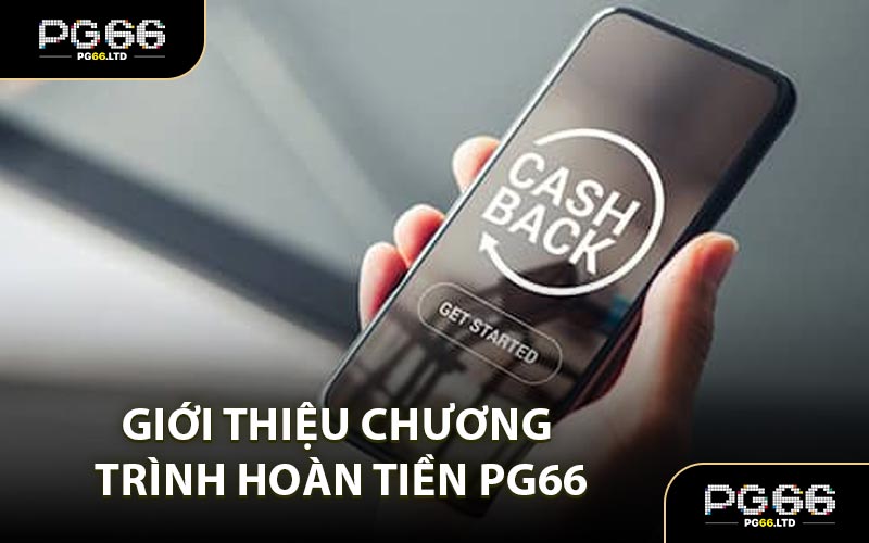 Hoàn Tiền PG66 - Khuyến Mãi Chào Đón Tân Thủ Mới Nhất