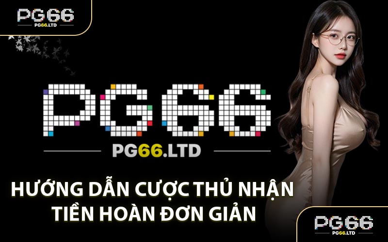 Hoàn Tiền PG66 - Khuyến Mãi Chào Đón Tân Thủ Mới Nhất