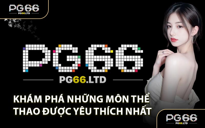 Thể Thao PG66 - Soi Kèo Nhà Cái Mỗi Trận Chuẩn Xác