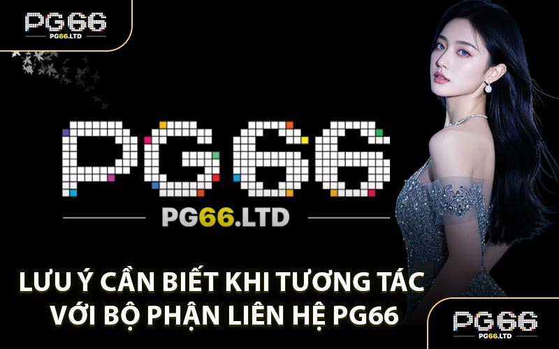 Liên Hệ PG66 - Hỗ Trợ Tình Huống Khó Khăn Nhanh Chóng