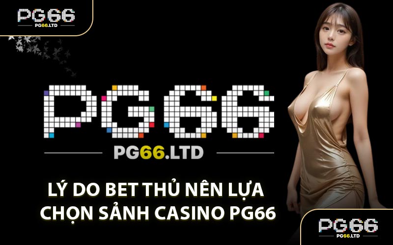 Casino PG66 - Tổng Hợp Sảnh Live Cược Nổi Tiếng 2026