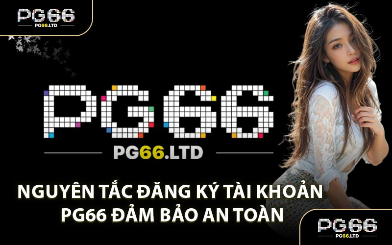Đăng Ký PG66 - Tạo Tài Khoản Nhanh Nhận Nhiều Khuyến Mãi
