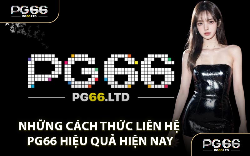 Liên Hệ PG66 - Hỗ Trợ Tình Huống Khó Khăn Nhanh Chóng