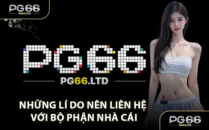 Liên Hệ PG66 - Hỗ Trợ Tình Huống Khó Khăn Nhanh Chóng