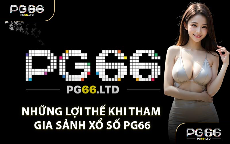 Xổ Số PG66 - Tập Hợp Nhiều Thể Loại Cá Cược Mới Lạ