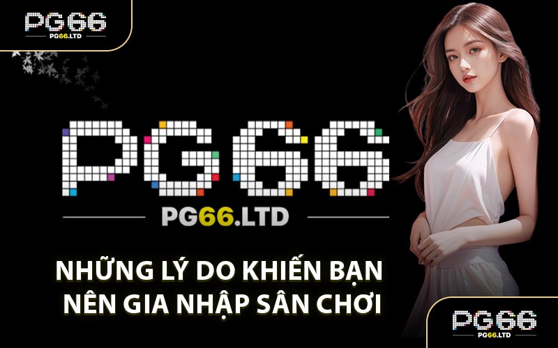 Đăng Ký PG66 - Tạo Tài Khoản Nhanh Nhận Nhiều Khuyến Mãi