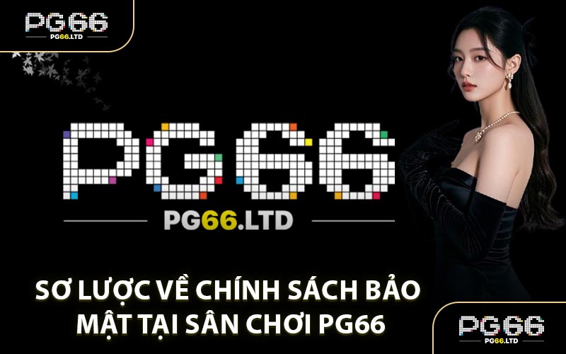 Chính Sách Bảo Mật PG66 - Sử Dụng Nhiều Lớp Bảo Mật