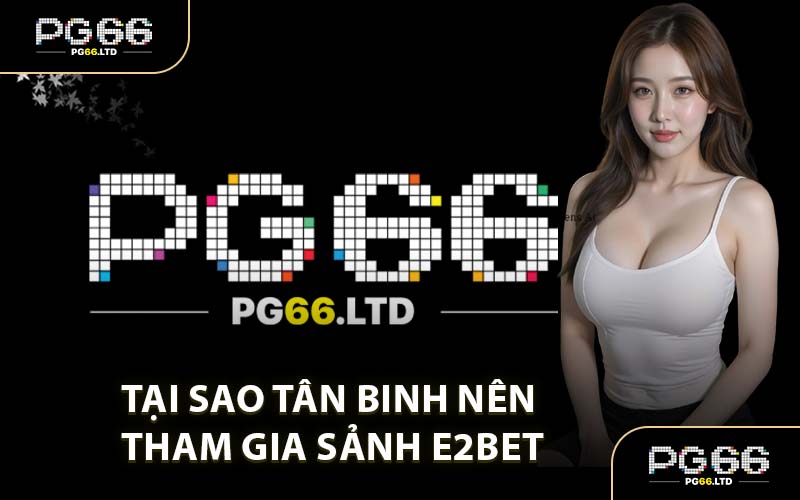 E2Bet Đá Gà - Sân Chơi Chi Thưởng Hot Nhất 2026