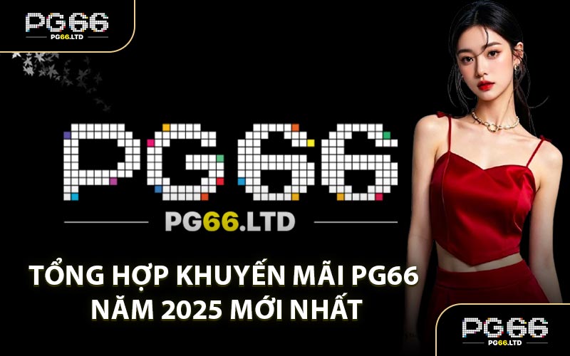 Khuyến Mãi PG66 - Điểm Danh Top Ưu Đãi Nổi Bật Sân Chơi