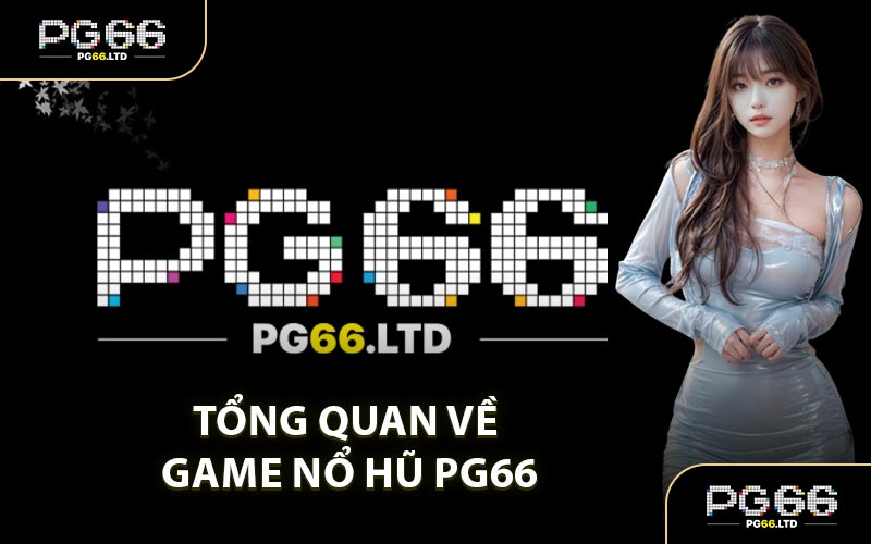 Nổ Hũ PG66 - Trải Nghiệm Kho Game Slot Siêu Đỉnh