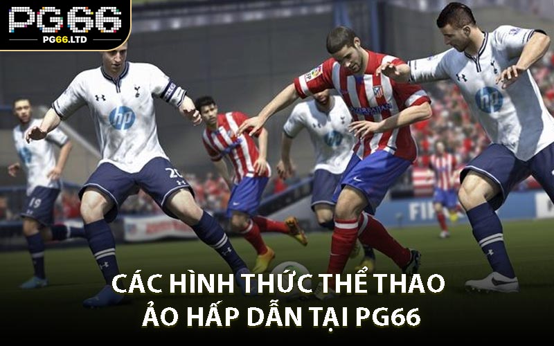 Thể Thao Ảo PG66 - Chơi Cá Cược Điện Tử Tiện Lợi