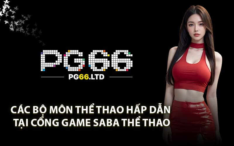 Saba Thể Thao PG66 - Sảnh Cược Thể Thao Online Thịnh Hành
