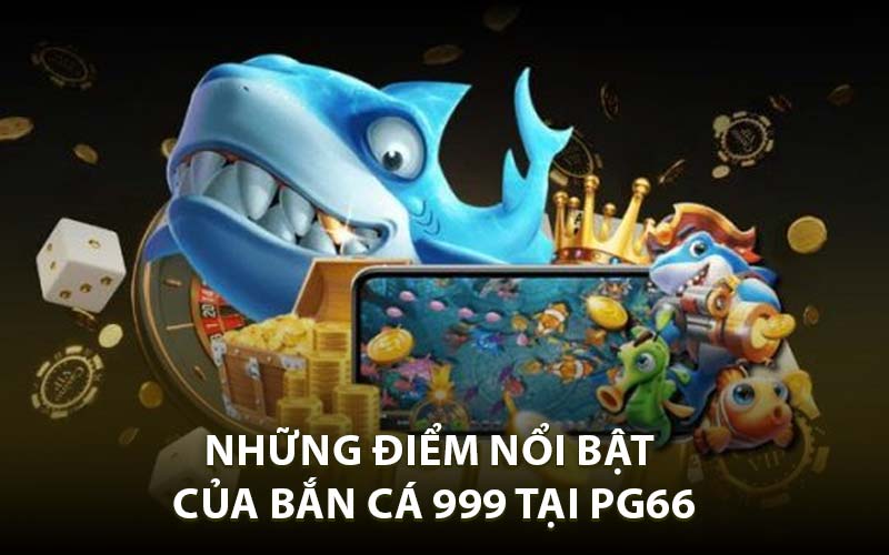 Bắn Cá 999 - Tham Gia Vào Trò Chơi Đổi Thưởng Uy Tín