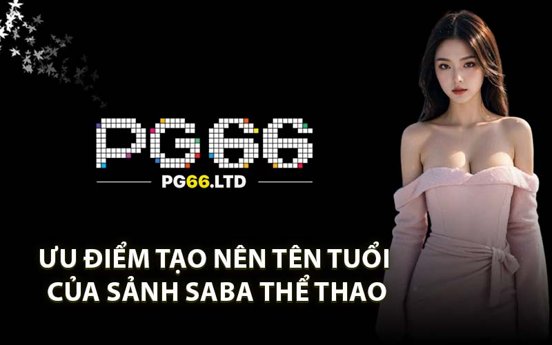 Saba Thể Thao PG66 - Sảnh Cược Thể Thao Online Thịnh Hành